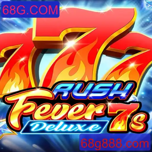 Descubra a Emoção de RushFever7sDeluxe: O Jogo que Está Conquistando o 68G.COM