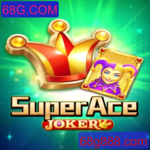 Descubra o Mundo de SuperAceJoker: Estratégias e Regras do Novo Jogo da 68G.COM