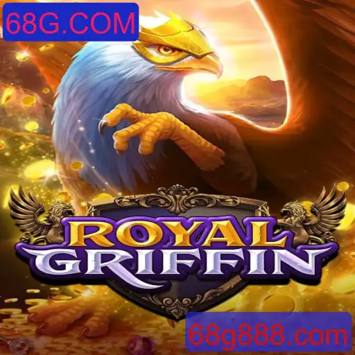 Descubra o Fascinante Mundo de RoyalGriffin: O Jogo do Momento com 68G.COM